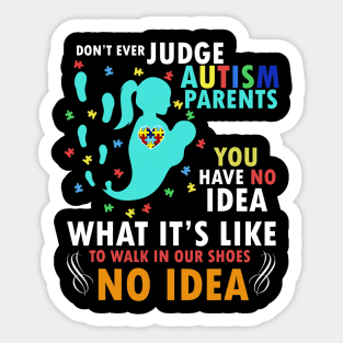 Dont Ever Judge Autism Parents Autism Awareness Month Sticker